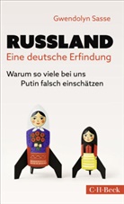 Gwendolyn Sasse - Russland - eine deutsche Erfindung