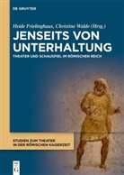 Heide Frielinghaus, Walde, Christine Walde - Studien zum Theater in der R&ouml;mischen Kaiserzeit - 1: Jenseits von Unterhaltung