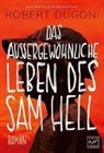 Robert Dugoni - Das au&szlig;ergew&ouml;hnliche Leben des Sam Hell