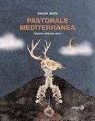 Gerardo Spirito - Pastorale mediterranea. Fabulario delle erbe amare