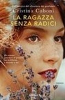 Cristina Caboni - La ragazza senza radici