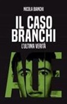 Nicola Bianchi - Il caso Branchi. L'ultima verit&agrave;