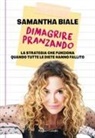 Samantha Biale - Dimagrire pranzando. La strategia che funziona quando tutte le diete hanno fallito