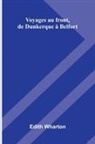 Edith Wharton - Voyages Au Front, De Dunkerque Belfort