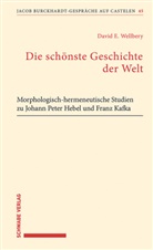 David E Wellbery, David E. Wellbery - Die sch&ouml;nste Geschichte der Welt