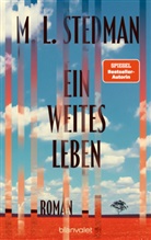 M L Stedman, M. L. Stedman - Ein weites Leben