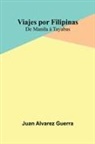 Juan Alvarez Guerra - Viajes Por Filipinas