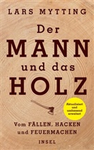 Lars Mytting - Der Mann und das Holz