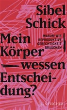 Sibel Schick - Mein K&ouml;rper - wessen Entscheidung?