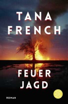 Tana French - Feuerjagd