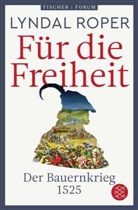 Lyndal Roper - F&uuml;r die Freiheit