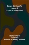 Richard Ford - Cosas De Espa a; Tomo 2; (El Pa s De Lo Imprevisto)
