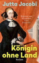 Jutta Jacobi - K&ouml;nigin ohne Land. Kristina von Schweden - eine Biografie