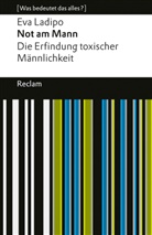 Eva Ladipo - Not am Mann. Die Erfindung toxischer M&auml;nnlichkeit