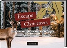 Toni Anzenberger, Lotte Kinskofer - Escape Christmas - Der Adventskalender zum Auftrennen