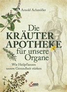 Arnold Achm&uuml;ller - Die Kr&auml;uter-Apotheke f&uuml;r unsere Organe