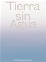 Ana Rodriguez Heinlein, Ana Rodriguez Heinlein - Tierra sin Agua