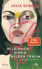 Julia Schoch - Wild nach einem wilden Traum