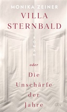 Monika Zeiner - Villa Sternbald oder Die Unsch&auml;rfe der Jahre