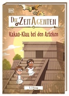 S J King, S. J. King, Esther Hernando, DK Verlag - Kids, DK Verlag - Kids - Die Zeit-Agenten 8. Kakao-Klau bei den Azteken