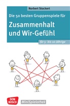 Norbert Stockert - Die 50 besten Gruppenspiele f&uuml;r Zusammenhalt und Wir-Gef&uuml;hl f&uuml;r 5- bis 10-J&auml;hrige