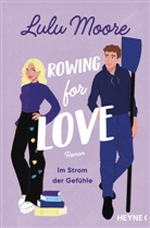 Lulu Moore - Rowing for Love: Im Strom der Gef&uuml;hle -