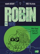 R&uuml;diger Bertram, Horst Hellmeier - Robin the Hood - Wie klaut man ein Gehirn?