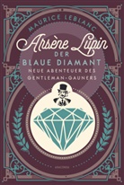 Maurice Leblanc - Ars&egrave;ne Lupin. Der blaue Diamant