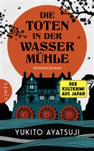 Yukito Ayatsuji - Die Toten in der Wasserm&uuml;hle