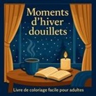Chris Martin - Moments d'hiver douillets - Livre de coloriage facile pour adultes