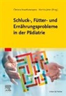 Aswathanarayana, Chetana Aswathanarayana, Martina Jotzo - Schluck-, F&uuml;tter- und Ern&auml;hrungsprobleme in der P&auml;diatrie