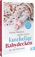 Ruth Maierl - Kleine Maschen, gro&szlig;es Gl&uuml;ck: Kuschelige Babydecken f&uuml;r die Kleinsten