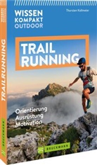 Thorsten Kollmeier - Wissen kompakt Outdoor Trailrunning