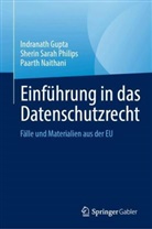 Indranath Gupta, P Naithani, Paarth Naithani, Sherin Sarah Philips - Einf&uuml;hrung in das Datenschutzrecht