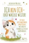 Stefanie K&ouml;ster, Alexandra Molina - Ich bin ich &ndash; und wachse weiter!- 40 neue Affirmationen und Rituale, mit denen Kinder gl&uuml;cklich gro&szlig; werden