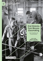 Maria Lusiani, Jessica Tanghetti, Luca Zan - Oral Histories from Murano Glassmaking