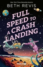 Beth Revis - Full Speed to a Crash Landing (Deutsche Ausgabe)