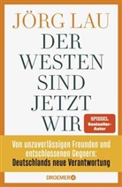 J&ouml;rg Lau - Der Westen sind jetzt wir