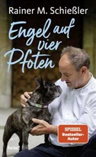 Rainer M Schiessler, Rainer M. Schie&szlig;ler, Rainer Maria Schie&szlig;ler - Engel auf vier Pfoten