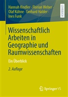 Ines Funk, Gerhard Halder, Hannah Kindler, Olaf K&uuml;hne, Olaf u a K&uuml;hne, Florian Weber - Wissenschaftlich Arbeiten in Geographie und Raumwissenschaften