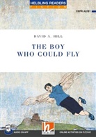 David A Hill - Helbling Readers Blue Series, Level 4 / The Boy Who Could Fly