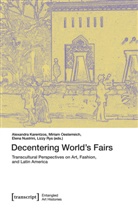 Alexandra Karentzos, Nustr, Elena Nustrini, Elena Nustrini et al, Miriam Oesterreich, Lizzy Rys - Decentering World's Fairs