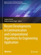 Sanjeev Kumar, Kumar Singh, Mahesh Kumar Singh - Recent Developments in Communication and Computational Algorithms for Engineering Application
