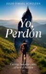 Julio Ismael Schulten - Yo, Perd&oacute;n. Un viaje interior entre el Yo y el Perd&oacute;n