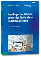 Sebastian Palmer - Grundlagen der Geb&auml;udeautomation f&uuml;r die Klima- und L&uuml;ftungstechnik