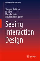 Shunying An Blevis, Eli Blevis, Eli Blevis et al, Makayla Lewis, Makayla Lewis et al, Miriam Sturdee - Seeing Interaction Design