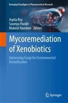 Mukesh Nandave, Soumya Pandit, Arpita Roy - Mycoremediation of Xenobiotics