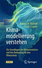 Beatrice M Ellerhoff, Beatrice M. Ellerhoff, Beatrice Marie Ellerhoff, Lucia Layritz, Lucia S Layritz, Lucia S. Layritz - Klimamodellierung verstehen