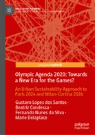 Beatriz Condessa, Marie Delaplace, Gustavo Lopes dos Santos, Nunes, Fernando Nunes da Silva - Olympic Agenda 2020: Towards a New Era for the Games?