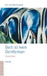 Ulrich Knellwolf - Gott ist kein Gentleman